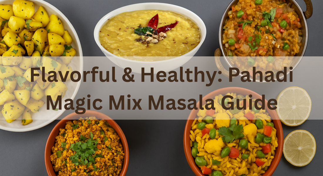 Flavorful & Healthy: Pahadi Magic Mix Masala Guide