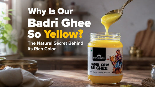 Why Is Our Badri Ghee So Yellow?